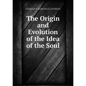 

Книга The Origin and Evolution of the Idea of the Soul