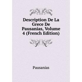 

Книга Description De La Grece De Pausanias, Volume 4 (French Edition)