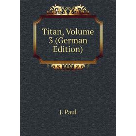 

Книга Titan, Volume 3 (German Edition)