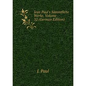 

Книга Jean Paul's Sämmtliche Werke, Volume 32