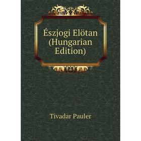 

Книга Észjogi Elötan (Hungarian Edition)
