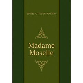 

Книга Madame Moselle