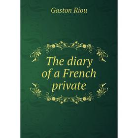 

Книга The diary of a French private