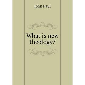 

Книга What is new theology