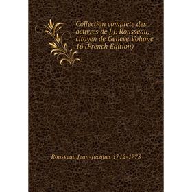

Книга Collection complete des oeuvres de J.J. Rousseau, citoyen de Geneve Volume 16 (French Edition)