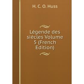 

Книга Légende des siècles Volume 5