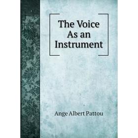 

Книга The Voice As an Instrument