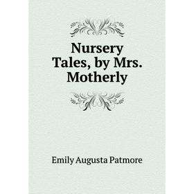 

Книга Nursery Tales, by Mrs Mother ly