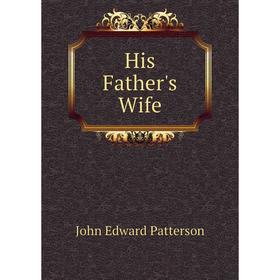 

Книга His Father's Wife