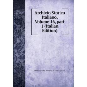 

Книга Archivio Storico Italiano, Volume 16, part 1 (Italian Edition)