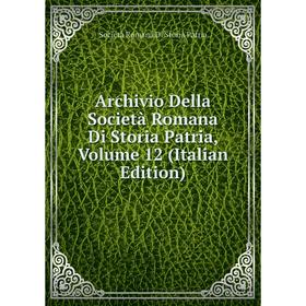 

Книга Archivio Della Società Romana Di Storia Patria, Volume 12 (Italian Edition)