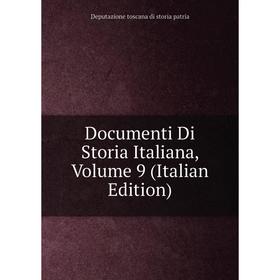 

Книга Documenti Di Storia Italiana, Volume 9 (Italian Edition)