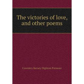 

Книга The victories of love, and other poems