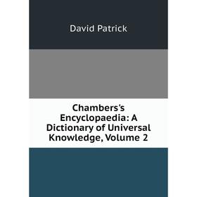 

Книга Chambers's Encyclopaedia: A Dictionary of Universal Knowledge, Volume 2