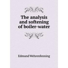 

Книга The analysis and softening of boiler-water