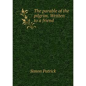 

Книга The parable of the pilgrim. Written to a friend