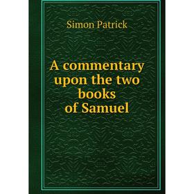 

Книга A commentary upon the two books of Samuel