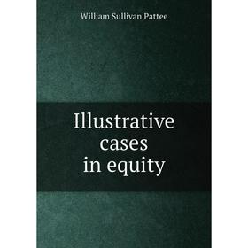 

Книга Illustrative cases in equity