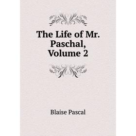 

Книга The Life of Mr. Paschal, Volume 2