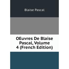 

Книга Oeuvres De Blaise Pascal, Volume 4