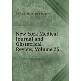 

Книга New York Medical Journal and Obstetrical Review, Volume 35