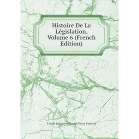 

Книга Histoire De La Législation, Volume 6 (French Edition)
