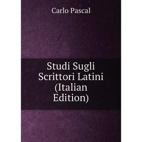 

Книга Studi Sugli Scrittori Latini (Italian Edition)