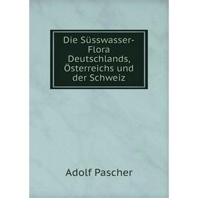 

Книга Die Süsswasser-Flora Deutschlands, Österreichs und der Schweiz