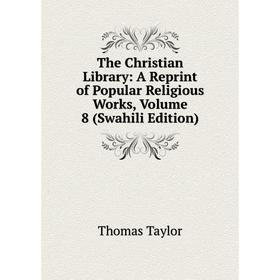

Книга The Christian Library: A Reprint of Popular Religious Works, Volume 8 (Swahili Edition)