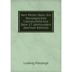 

Книга Herr Petter Dass: Ein Norwegisches Literaturbild Aus Dem 17. Jahrhundert (German Edition)