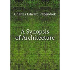 

Книга A Synopsis of Architecture