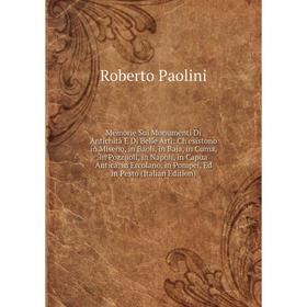 

Книга Memorie Sui Monumenti Di Antichità E Di Belle Arti: Ch'esistono in Miseno, in Baoli, in Baja, in Cuma, in Pozzuoli, in Napoli, in Capua Antica,