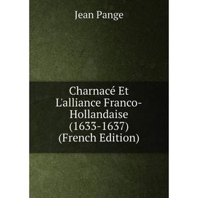 

Книга Charnacé Et L'alliance Franco-Hollandaise (1633-1637) (French Edition)