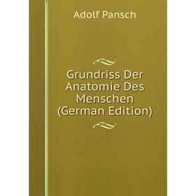 

Книга Grundriss Der Anatomie Des Menschen (German Edition)