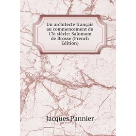 

Книга Un architecte français au commencement du 17e siècle: Salomom de Brosse (French Edition)