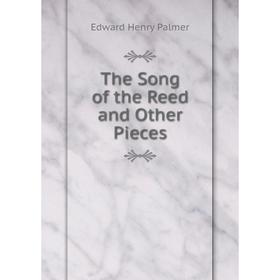 

Книга The Song of the Reed and Other Pieces