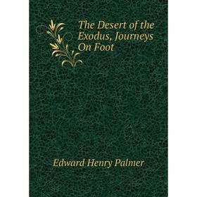 

Книга The Desert of the Exodus, Journeys On Foot