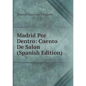 

Книга Madrid Por Dentro: Cuento De Salon