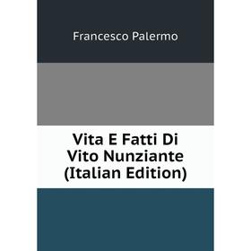 

Книга Vita E Fatti Di Vito Nunziante (Italian Edition)
