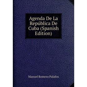 

Книга Agenda De La República De Cuba (Spanish Edition)