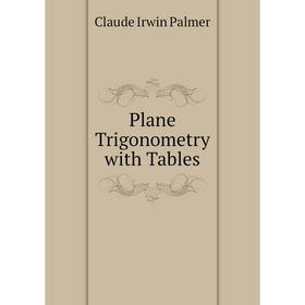 

Книга Plane Trigonometry with Tables