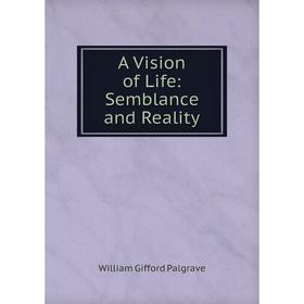 

Книга A Vision of Life: Semblance and Reality