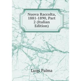 

Книга Nuova Raccolta, 1881-1890, Part 2