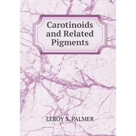 

Книга Carotinoids and Related Pigments