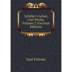 

Книга Schiller's Leben Und Werke, Volume 2 (German Edition)