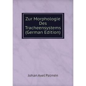 

Книга Zur Morphologie Des Tracheensystems (German Edition)