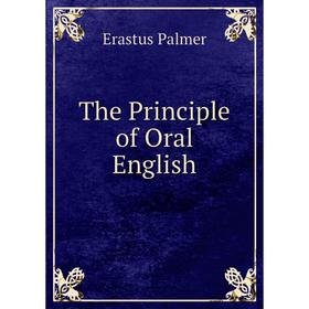 

Книга The Principle of Oral English