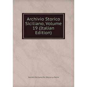 

Книга Archivio Storico Siciliano, Volume 19 (Italian Edition)