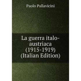 

Книга La guerra italo-austriaca (1915-1919)
