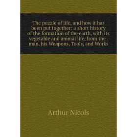 

Книга The puzzle of life and how it has been put together
